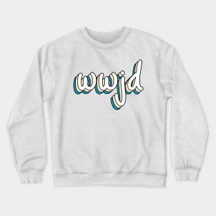 what would jesus do? Crewneck Sweatshirt